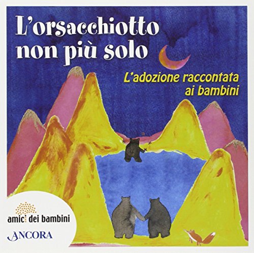 Stock image for L'orsacchiotto non  pi solo. L'adozione raccontata ai bambini for sale by libreriauniversitaria.it