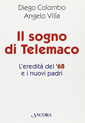 Stock image for Il sogno di Telemaco. L'eredit del '68 e i nuovi padri for sale by libreriauniversitaria.it