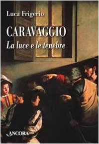 Beispielbild fr Caravaggio. La luce e le tenebre zum Verkauf von medimops