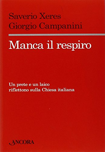 9788851408572: Manca il respiro. Un prete e un laico riflettono sulla Chiesa italiana (Saggi)