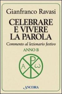 9788851408947: Celebrare e vivere la parola. Anno B. Commento al lezionario festivo