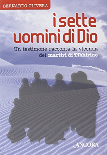 Imagen de archivo de I sette uomini di Dio. Un testimone racconta la vicenda dei martiri di Tibhirine a la venta por libreriauniversitaria.it