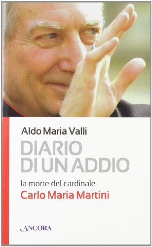 Beispielbild fr Diario di un addio. La morte del cardinale Carlo Maria Martini zum Verkauf von medimops