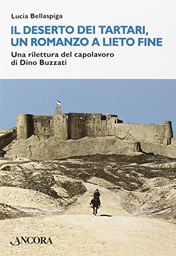 Beispielbild fr Il deserto dei tartari, un romanzo a lieto fine zum Verkauf von libreriauniversitaria.it