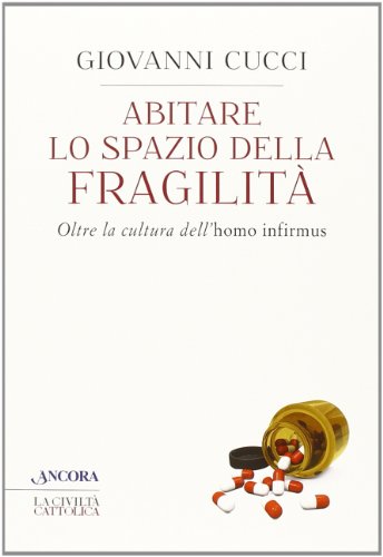 9788851412753: Abitare lo spazio della fragilit. Oltre la cultura dell'homo infirmus