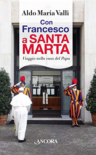 Stock image for Con Francesco a Santa Marta. Viaggi nella casa del papa for sale by Brook Bookstore