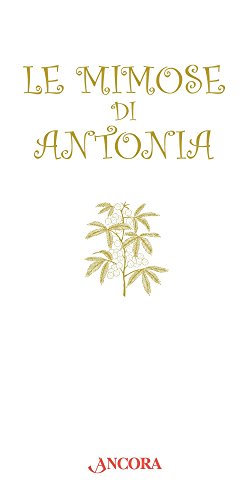 Beispielbild fr Le mimose di Antonia zum Verkauf von libreriauniversitaria.it