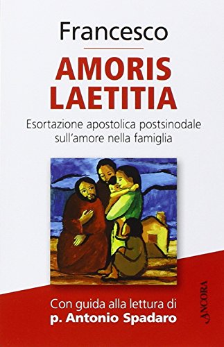 Stock image for Amoris Laetitia. Esortazione Apostolica Postsinodale Sull'amore Nella Famiglia for sale by libreriauniversitaria.it