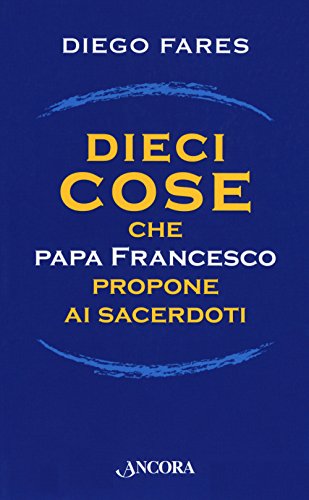 Imagen de archivo de Dieci cose che papa Francesco propone ai sacerdoti a la venta por More Than Words