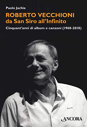 Beispielbild fr Roberto Vecchioni, da San Siro all'Infinito. Cinquant'anni di album e canzoni (1968-2018) zum Verkauf von libreriauniversitaria.it