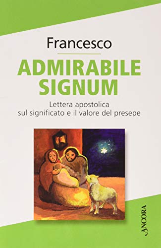Stock image for Admirabile Signum . Lettera Apostolica Sul Significato E Il Valore Del Presepe for sale by libreriauniversitaria.it