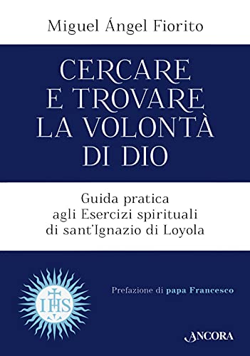 9788851423193: Cercare E Trovare La Volont Di Dio. Guida Pratica Agli Esercizi Spirituali Di Sant'ignazio Di Loyola