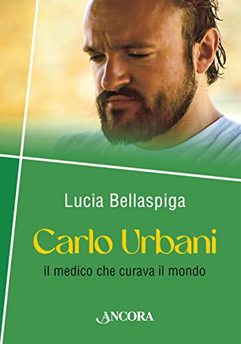 Beispielbild fr Carlo Urbani. Il medico che curava il mondo (Profili) zum Verkauf von libreriauniversitaria.it