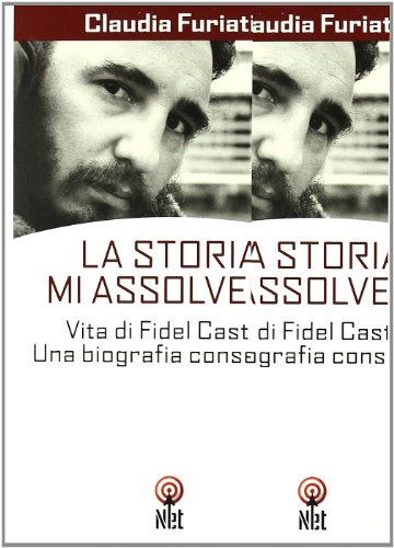 Imagen de archivo de La Storia mi assolver. Vita di Fidel Castro. Una biografia consentita a la venta por medimops