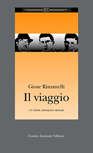 Il viaggio: un paese chiamato Molise (Reti) (9788851600495) by Giose Rimanelli