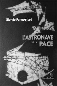 9788851721862: L'astronave della pace. Una scoperta eccezionale: energia prodotta dal pensiero! (Biblioteca 80)