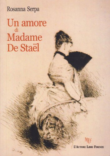 9788851722869: Un amore di madame De Stal (Biblioteca 80)