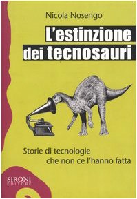 Imagen de archivo de L estinzione dei tecnosauri Storie di tecnologie che non ce l hanno fatta Galpagos a la venta por medimops
