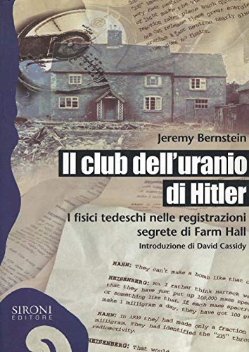 Il club dell'uranio di Hitler. I fisici tedeschi nelle registrazioni segrete di Farm Hall (9788851800512) by Bernstein, Jeremy