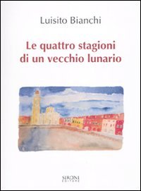 Beispielbild fr Le quattro stagioni di un vecchio lunario zum Verkauf von libreriauniversitaria.it