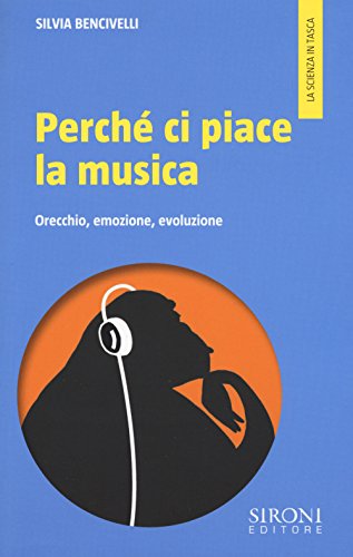 Stock image for Perch ci piace la musica. Orecchio, emozione, evoluzione for sale by libreriauniversitaria.it