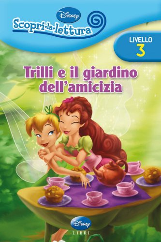 Stock image for TRILLI E IL GIARDINO DEL'AMICIZIA (Scopri la lettura) for sale by medimops