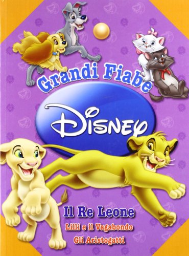 Grandi fiabe Disney: Il re Leone-Lilli e il Vagabondo-gli