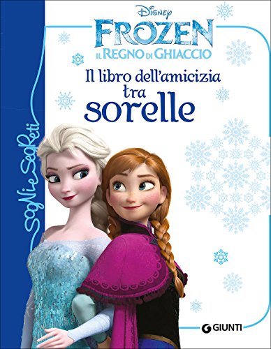 Il libro dell'amicizia tra sorelle. Frozen. Il regno di ghiaccio - Beretta,  Paola: 9788852218736 - AbeBooks