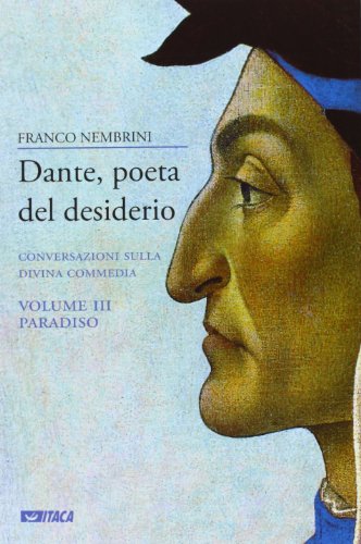 9788852603303: Dante, poeta del desiderio. Conversazioni sulla Divina Commedia. Paradiso (Vol. 3)