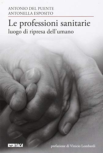 Stock image for Le professioni sanitarie luogo di ripresa dell'umano [Paperback] for sale by Brook Bookstore