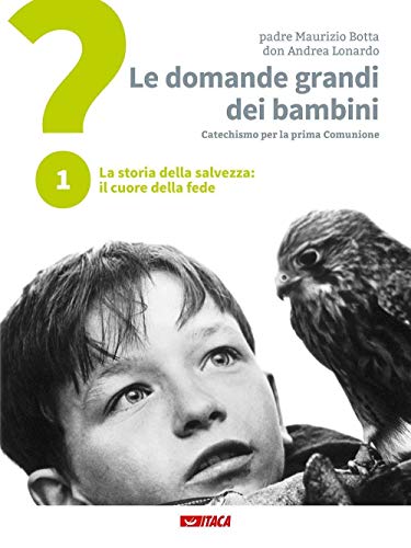 9788852604997: Le domande grandi dei bambini. Itinerario di prima Comunione per genitori e figli. La storia della salvezza: il cuore della fede (Vol. 1)