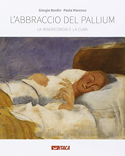 Stock image for L'abbraccio del Pallium. La misericordia e la cura. for sale by Brook Bookstore