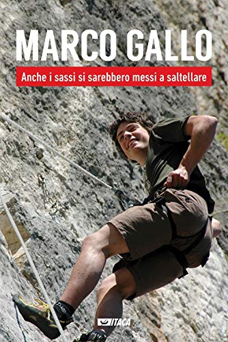 Stock image for Marco Gallo. Anche i sassi si sarebbero messi a saltellare for sale by libreriauniversitaria.it