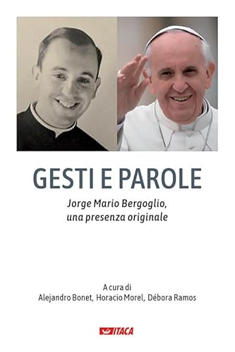 Imagen de archivo de Gesti e parole. Jorge Mario Bergoglio, una presenza originale [Paperback] a la venta por Brook Bookstore