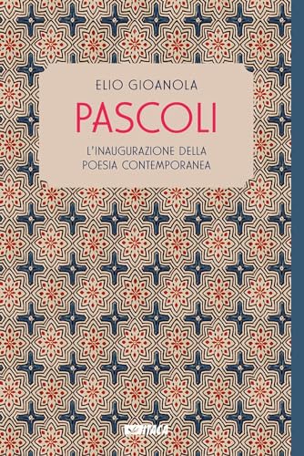 Stock image for Pascoli. L'inaugurazione della poesia contemporanea (Alle colonne d'Ercole) for sale by libreriauniversitaria.it