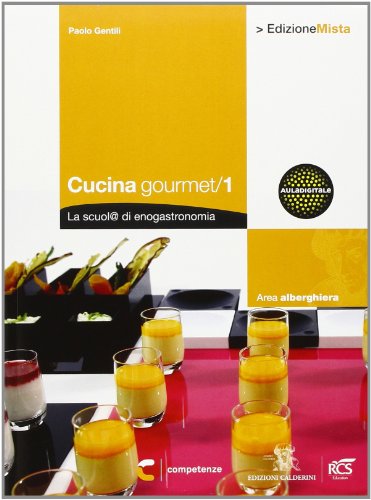 Beispielbild fr Cucina gourmet. La scuol@ di enogastronomia. Per gli Ist. professionali alberghieri. Con espansione online (Vol. 1) zum Verkauf von medimops