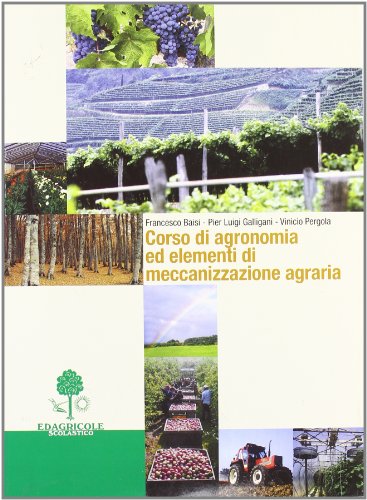 Imagen de archivo de Corso di agronomia ed elementi di meccanizzazione agraria. Per gli Ist. Tecnici agrari a la venta por medimops