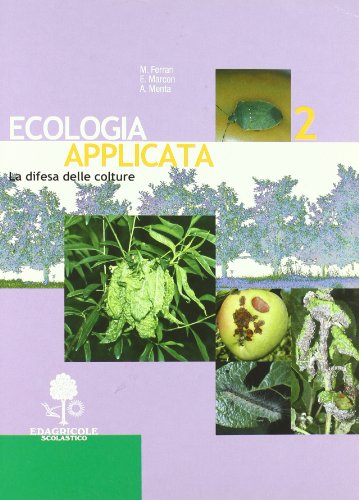 Imagen de archivo de Ecologia applicata. Per gli Ist. Professionali per l'agricoltura: 2 a la venta por medimops