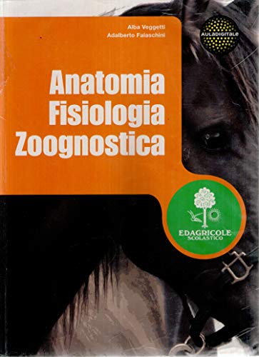 Imagen de archivo de Anatomia fisiologia zoognostica. Per gli Ist. tecnici agrari a la venta por medimops