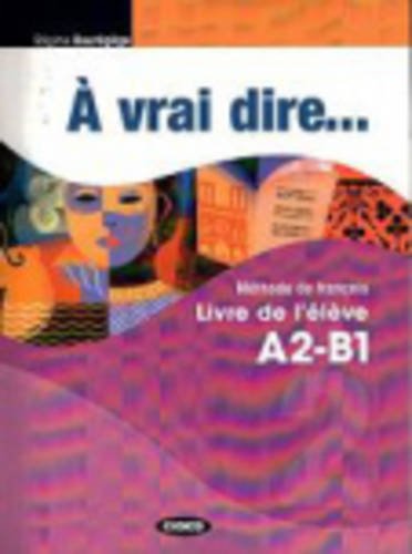 9788853011985: A Vrai Dire...: Pack A2-B1 Livre De L'Eleve + Cahier D'Exercices + CD Audio + CD-Rom (French Edition)