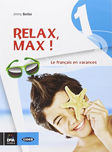 Imagen de archivo de Relax, Max! Le franais en vacances. Con CD Audio. Per la Scuola media a la venta por medimops
