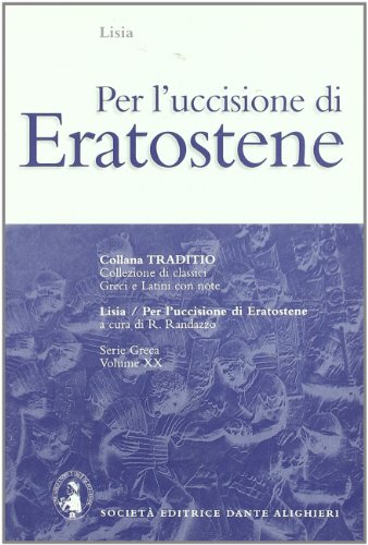 Beispielbild fr Per l'uccisione di Eratostene. Per il Liceo classico (Traditio. Serie greca) zum Verkauf von medimops