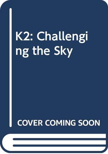 Beispielbild fr K2 Challenging the Sky zum Verkauf von ThriftBooks-Dallas