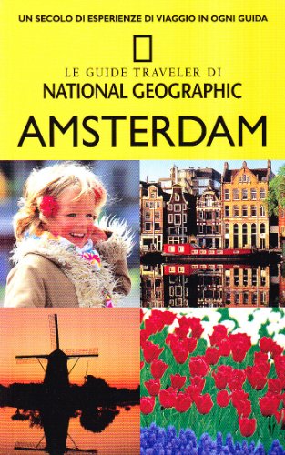 Amsterdam. Ediz. illustrata (Le guide traveler di National Geographic)