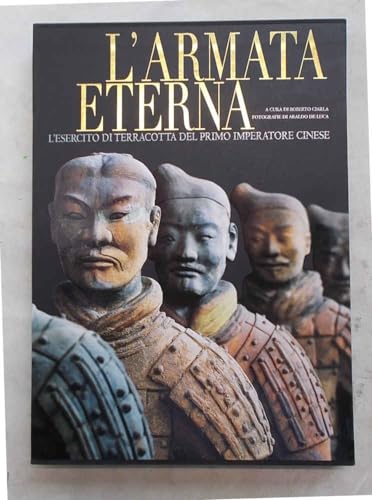 L'armata eterna. L'esercito di terracotta del primo imperatore cinese (9788854003491) by Araldo. De Luca