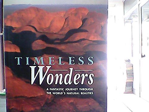 Stock image for Timeless Wonders: A Fantastic Journey Through the World's Natural Beauties for sale by More Than Words