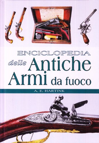 Beispielbild fr Enciclopedia delle antiche armi da fuoco zum Verkauf von medimops