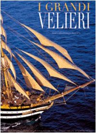 I grandi velieri. Storia della navigazione a vela dalle origini ai nostri giorni (9788854007161) by Franco. Giorgetti