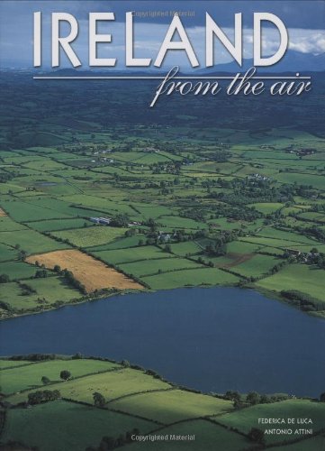 Imagen de archivo de Ireland: From the Air [Hardcover] Luca, Federica De and Attini, Antonio a la venta por Michigander Books