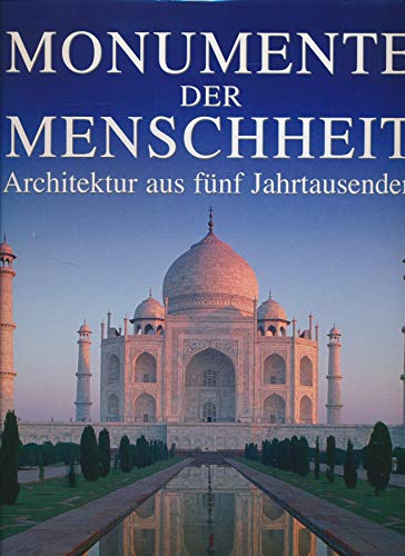 Stock image for Monumente der Menschheit - Architektur aus fnf Jahrtausenden for sale by medimops